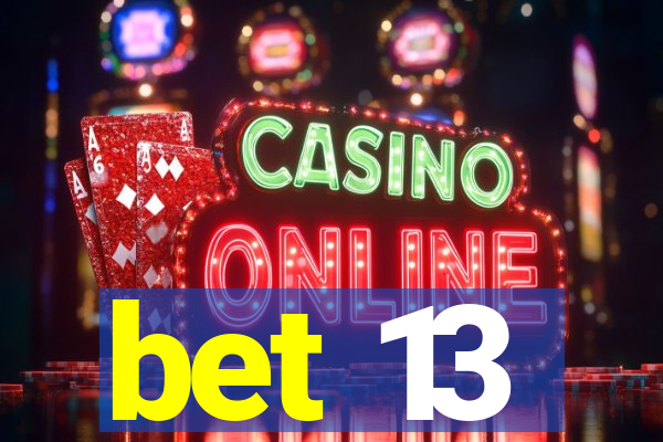 bet 13